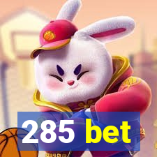 285 bet